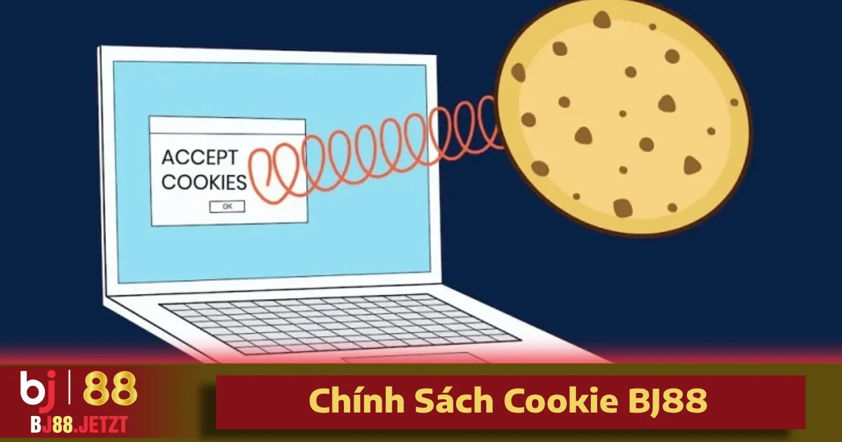 Chính Sách Cookie BJ88 1 Chính sách Cookie BJ88 – Cá nhân hóa trải nghiệm người dùng tối đa