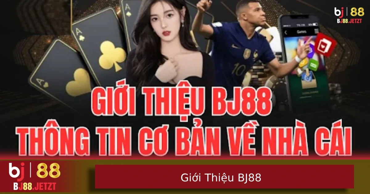 Giới thiệu BJ88 1 Một số trò chơi nổi bật tại giới thiệu BJ88 được nhiều người lựa chọn