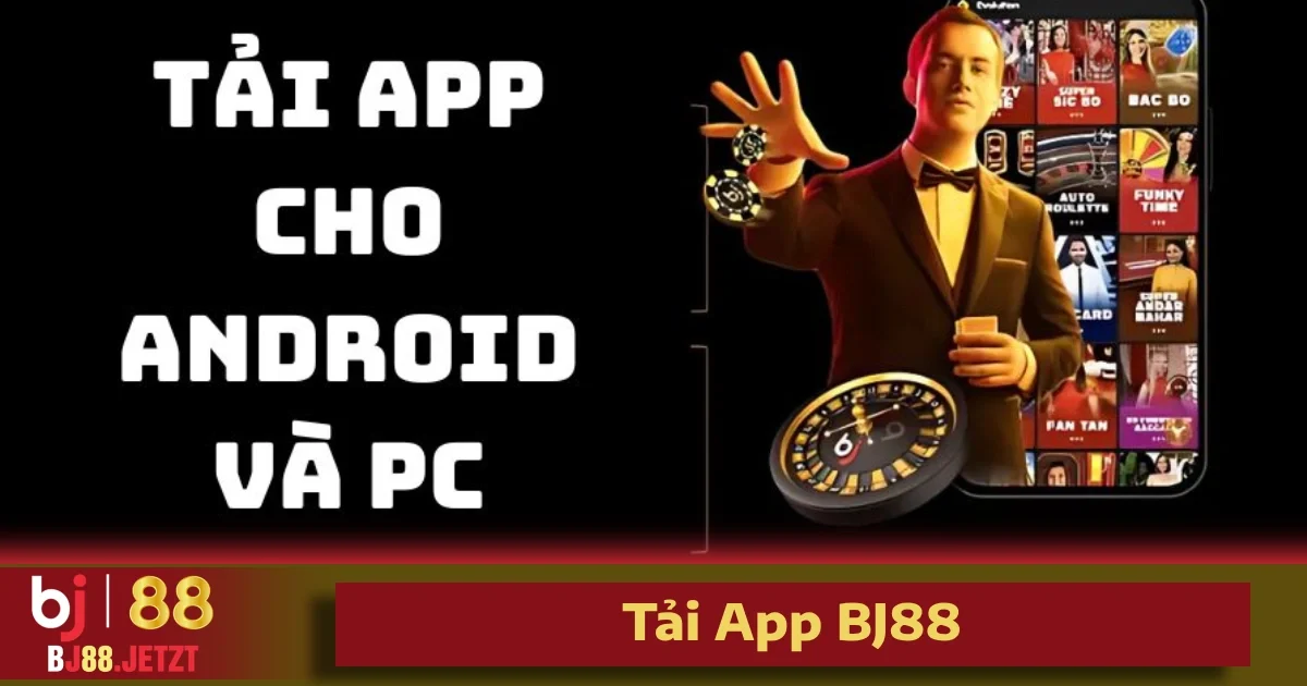 Tải App BJ88 1 App BJ88 là một nền tảng cá cược, giải trí qua các trò chơi trực tuyến như casino, xổ số, thể thao và các game đổi thưởng hấp dẫn